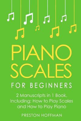 Piano Scales: For Beginners - Bundle - The Only... 1986028119 Book Cover