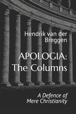 Apologia: The Columns: A Defence of Mere Christ... B0BRDHSBLX Book Cover