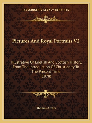 Pictures And Royal Portraits V2: Illustrative O... 1166038521 Book Cover