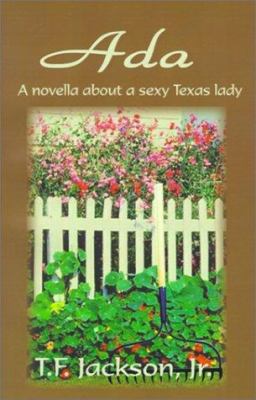 Ada: A Novella about a Sexy Texas Lady 0759633746 Book Cover