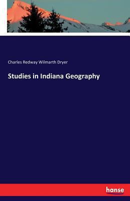 Studies in Indiana Geography 3742809326 Book Cover