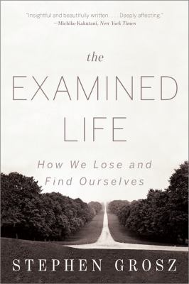 The Examined Life: How We Lose and Find Ourselves 0393349322 Book Cover