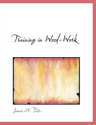 Training in Wood-Work 1140038478 Book Cover
