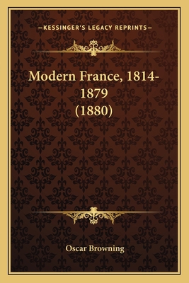 Modern France, 1814-1879 (1880) 1166951804 Book Cover