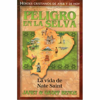 Peligro En La Selva: La Vida de Nate Saint [Spanish] 1576583171 Book Cover