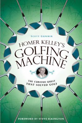 Homer Kelley's Golfing Machine: The Curious Que... 1592404529 Book Cover