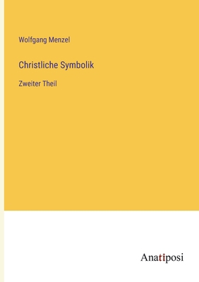 Christliche Symbolik: Zweiter Theil [German] 338204014X Book Cover