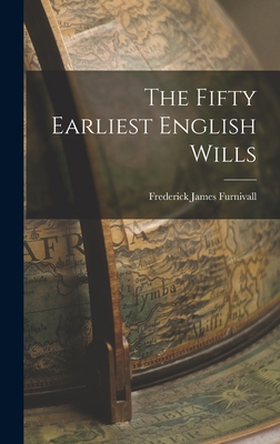 The Fifty Earliest English Wills 1017295654 Book Cover