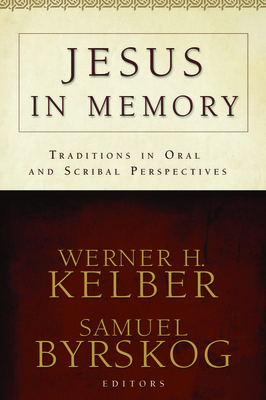 Jesus in Memory: Traditions in Oral and Scribal... 1481308203 Book Cover