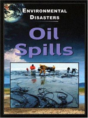 Oil Spills (Environmental Disasters) 1932799109 Book Cover