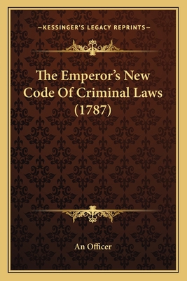 The Emperor's New Code Of Criminal Laws (1787) 1165659336 Book Cover