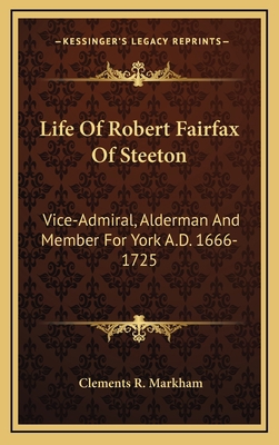 Life of Robert Fairfax of Steeton: Vice-Admiral... 1163648469 Book Cover