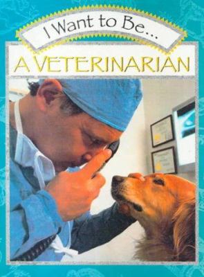 I Want to Be...a Veterinarian 0613178122 Book Cover