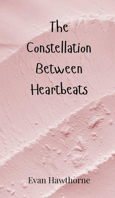The Constellation Between Heartbeats 3690800420 Book Cover