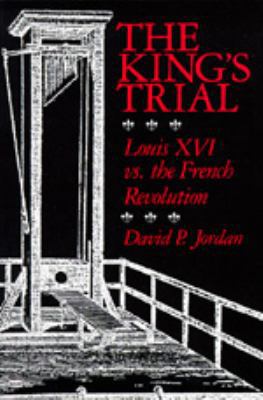 The King's Trial: Louis XVI vs. the French Revo... 0520043995 Book Cover