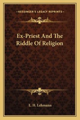 Ex-Priest And The Riddle Of Religion 1162987901 Book Cover