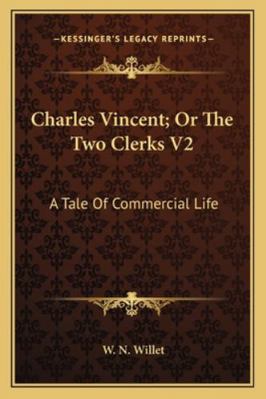Charles Vincent; Or The Two Clerks V2: A Tale O... 1163274232 Book Cover