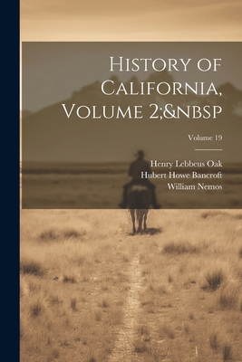 History of California, Volume 2; Volume 19 1022863924 Book Cover