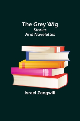 The Grey Wig: Stories and Novelettes 935637130X Book Cover