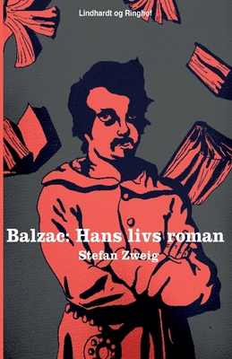 Balzac. Hans livs roman [Danish] 8711894806 Book Cover