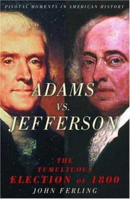 Adams vs. Jefferson: The Tumultuous Election of... 0195167716 Book Cover