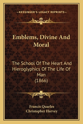 Emblems, Divine And Moral: The School Of The He... 1164633171 Book Cover