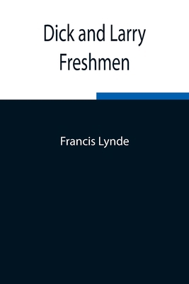 Dick and Larry: Freshmen 9354844375 Book Cover