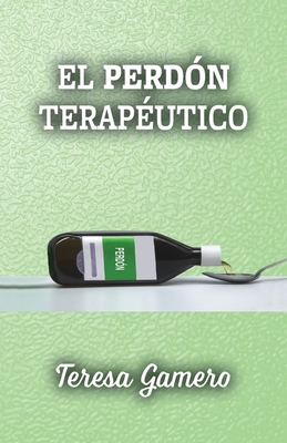 El perdón terapéutico [Spanish] B0C6BSSSRL Book Cover