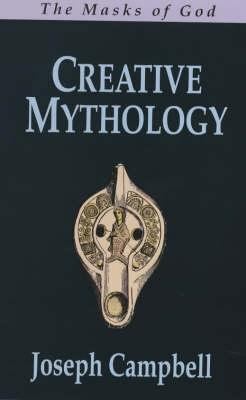 The Masks of God: Volume 4: Creative Mythology 0285636081 Book Cover