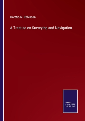 A Treatise on Surveying and Navigation 3375144121 Book Cover