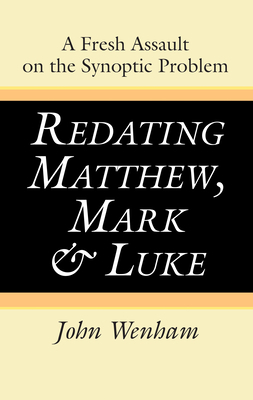 Redating Matthew, Mark and Luke 1725276666 Book Cover