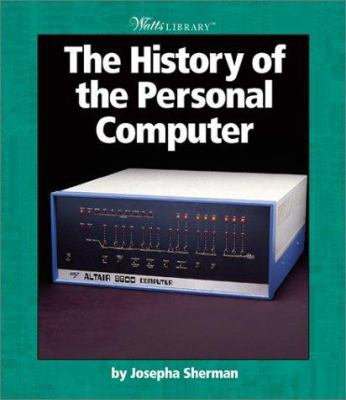 The History of the Personal Computer (Watts Lib... 0531162133 Book Cover