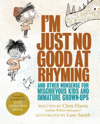 I'm Just No Good At Rhyming: And Other Nonsense... 1509881042 Book Cover