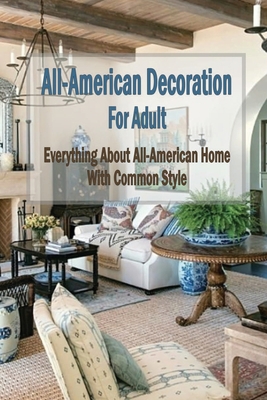 All-American Decoration For Adult : Everything About All-American Home With Common Style: Everything About All-American Home With Common Style
