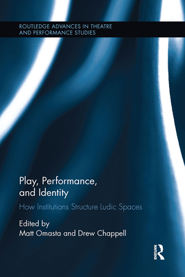 Play, Performance, and Identity: How Institutio... 0367738481 Book Cover