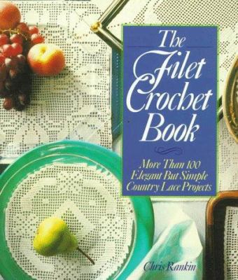 The Filet Crochet Book: More Than 100 Elegant B... 0806958235 Book Cover