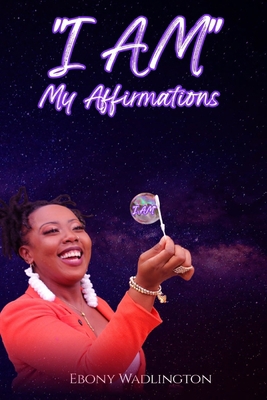I AM My Affirmations 1948853558 Book Cover