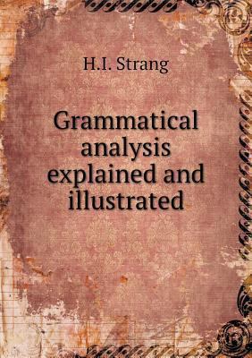 Grammatical analysis explained and illustrated 5518895267 Book Cover