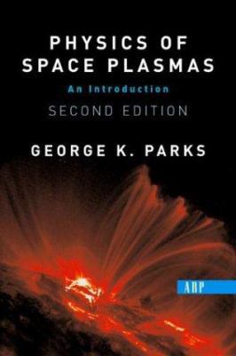 Physics of Space Plasmas: An Introduction 0813341299 Book Cover