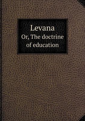 Levana Or, The doctrine of education 5518956053 Book Cover