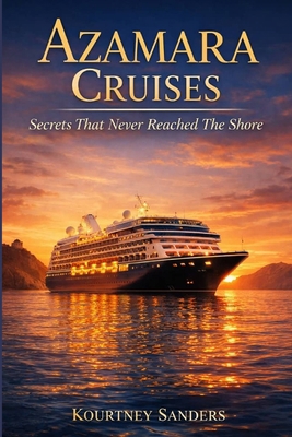Azamara Cruises: Secrets That Never Reached The... B0GJFHHPJY Book Cover