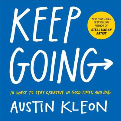 Keep Going: 10 Ways to Stay Creative in Good Ti... 1523506644 Book Cover