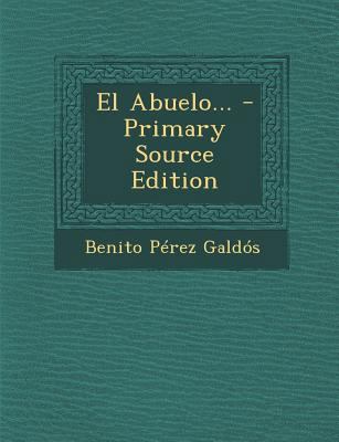 El Abuelo... - Primary Source Edition [Spanish] 1295785846 Book Cover