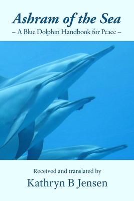 Ashram of the Sea: A Blue Dolphin Handbook for ... 1697396518 Book Cover