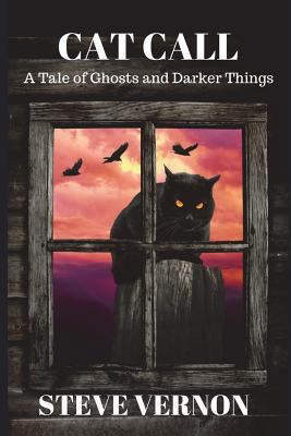 Cat Call: A Tale of Ghosts and Darker Things 1521976627 Book Cover