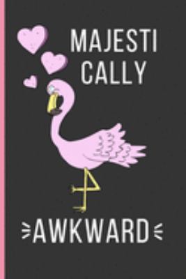 Paperback Majestically Awkward: Flamingo Gifts: Funny Novelty Lined Notebook / Journal To Write In (6 x 9) Book