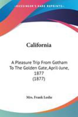 California: A Pleasure Trip From Gotham To The ... 0548636036 Book Cover