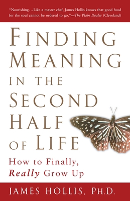 Finding Meaning in the Second Half of Life: How... 1592402070 Book Cover