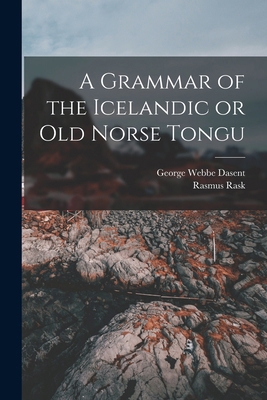 A Grammar of the Icelandic or Old Norse Tongu 1016079257 Book Cover