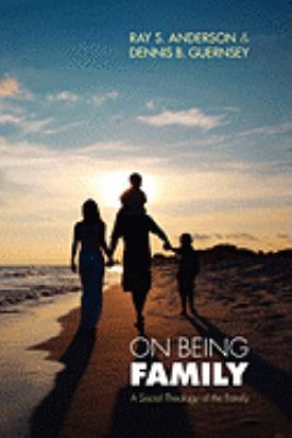 On Being Family: A Social Theology of the Family 1881266303 Book Cover